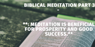 Biblical Meditation part 3: Meditation is beneficial for prosperity and good success.