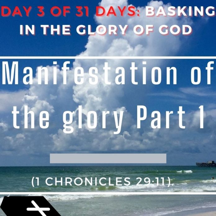 Manifestation of the glory Part 1