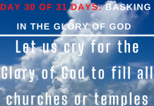 Let us cry for the Glory of God to fill all churches or temples