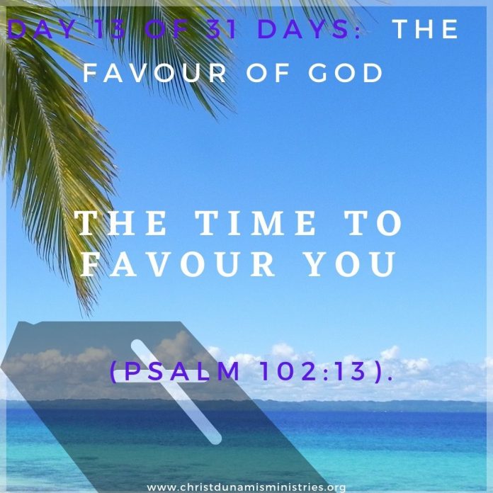 The time to favour you