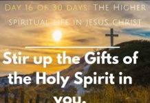 Stir up the Gifts of the Holy Spirit in you.