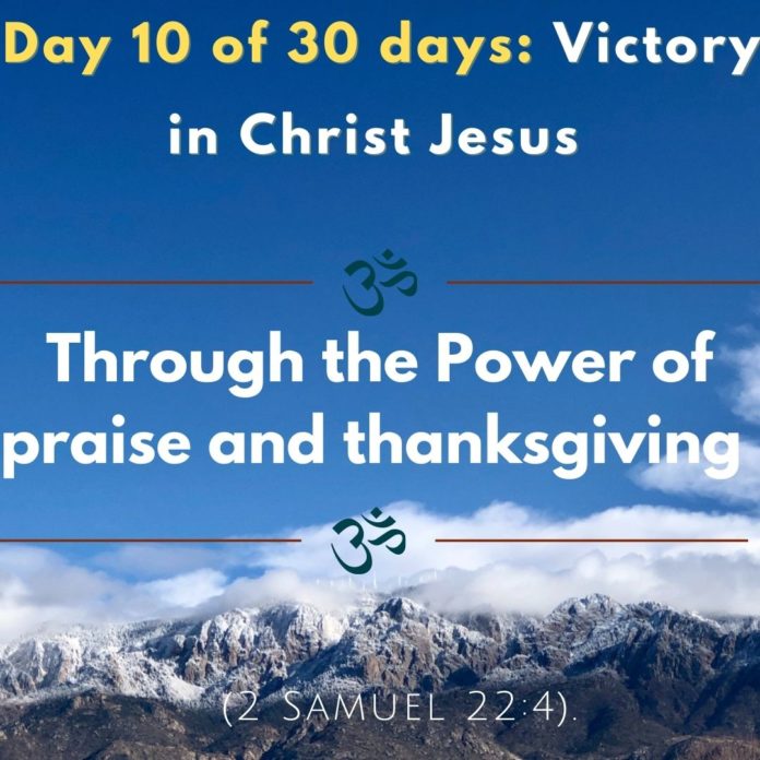 Through the Power of praise and thanksgiving