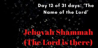 Jehovah Shammah (The Lord is there)