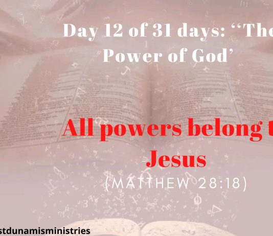 Day 12 of 31 days: ‘‘The Power of God’ – All powers belong to Jesus